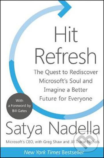 Kniha: Hit Refresh : The Quest to Rediscover Mi (Satya Nadella). HarperCollins, 2017 Kniha: Hit Refresh : The Quest to Rediscover Mi (Satya Nadella). HarperCollins, 2017