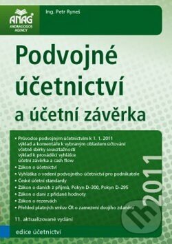 Kniha: Podvojné účetnictví a účetní závěrka 2011 (Petr Ryneš). ANAG Kniha: Podvojné účetnictví a účetní závěrka 2011 (Petr Ryneš). ANAG