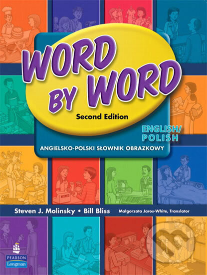 Kniha: Word by Word Picture Dictionary English/Polish Edition (Bill Bliss). Pearson, 2008 Kniha: Word by Word Picture Dictionary English/Polish Edition (Bill Bliss). Pearson, 2008