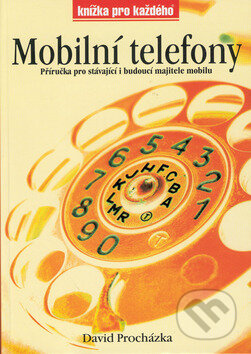 Kniha: Mobilní telefony (David Procházka). Ing. Antonín Franek Kniha: Mobilní telefony (David Procházka). Ing. Antonín Franek