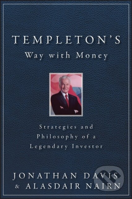 Kniha: Templeton's Way with Money (Alasdair Nairn a Jonathan Davis). John Wiley & Sons, 2012 Kniha: Templeton's Way with Money (Alasdair Nairn a Jonathan Davis). John Wiley & Sons, 2012