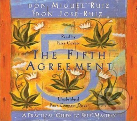 Kniha: The Fifth Agreement: A Practical Guide to Self-Mastery (Miguel Don Ruiz). Amber-Allen Publishing, 2010 Kniha: The Fifth Agreement: A Practical Guide to Self-Mastery (Miguel Don Ruiz). Amber-Allen Publishing, 2010
