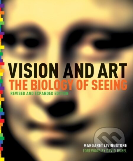 Kniha: Vision and Art Updated and Expanded Edition (Margaret S. Livingstone). ABRAMS, 2014 Kniha: Vision and Art Updated and Expanded Edition (Margaret S. Livingstone). ABRAMS, 2014