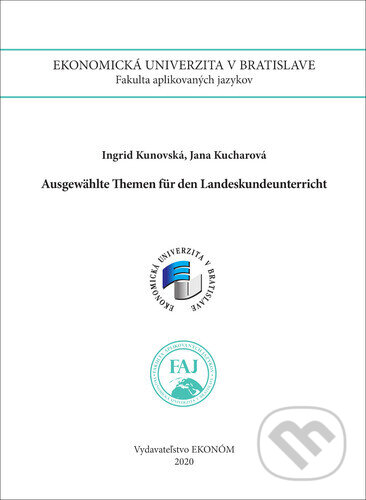 Kniha: Ausgewählte Themen fur den Landeskundeunterricht (Ingrid Kunovská a Jana Kuchárová). , 2020 Kniha: Ausgewählte Themen fur den Landeskundeunterricht (Ingrid Kunovská a Jana Kuchárová). , 2020