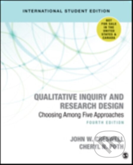 Kniha: Qualitative Inquiry and Research Design (International Student Edition) (Cheryl N. Poth a John W. Creswell). Sage Publications, 2017 Kniha: Qualitative Inquiry and Research Design (International Student Edition) (Cheryl N. Poth a John W. Creswell). Sage Publications, 2017