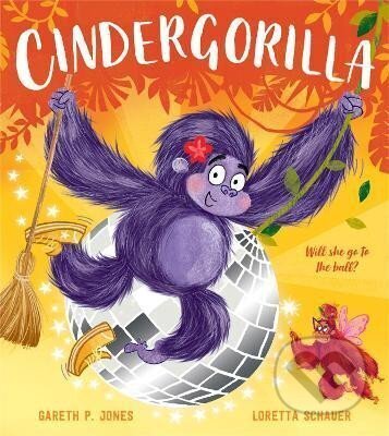 Kniha: Cindergorilla (P. Gareth Jones). HarperCollins Publishers, 2022 Kniha: Cindergorilla (P. Gareth Jones). HarperCollins Publishers, 2022
