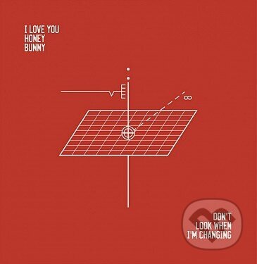 Hudební CD: I Love You Honey Bunny: Don´T Look When I´M Changing LP (Supraphon). Supraphon, 2025 Hudební CD: I Love You Honey Bunny: Don´T Look When I´M Changing LP (Supraphon). Supraphon, 2025