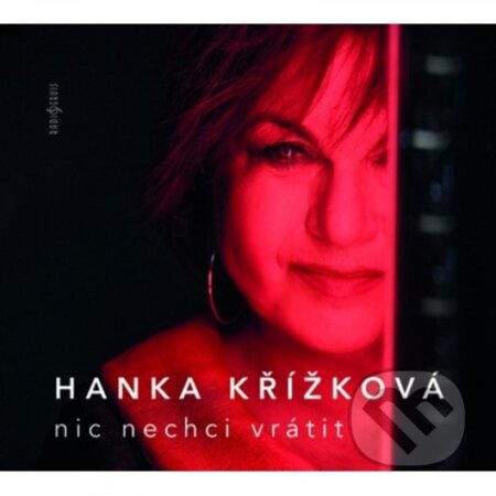 Hudební CD: Hana Křížková: Nic nechci vrátit LP (Fermata CZ). Fermata CZ, 2025 Hudební CD: Hana Křížková: Nic nechci vrátit LP (Fermata CZ). Fermata CZ, 2025