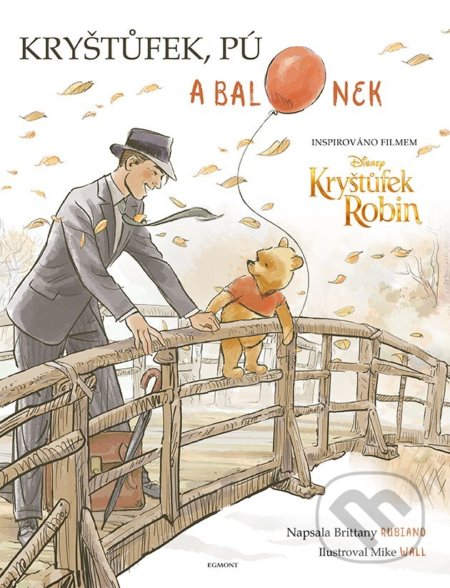 Kniha: Kryštůfek, Pú a balonek (Brittany Rubiano). Egmont ČR, 2018 Kniha: Kryštůfek, Pú a balonek (Brittany Rubiano). Egmont ČR, 2018