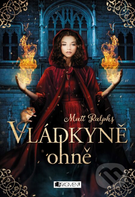 Kniha: Vládkyně ohně (Matt Ralphs). Nakladatelství Fragment, 2018 Kniha: Vládkyně ohně (Matt Ralphs). Nakladatelství Fragment, 2018