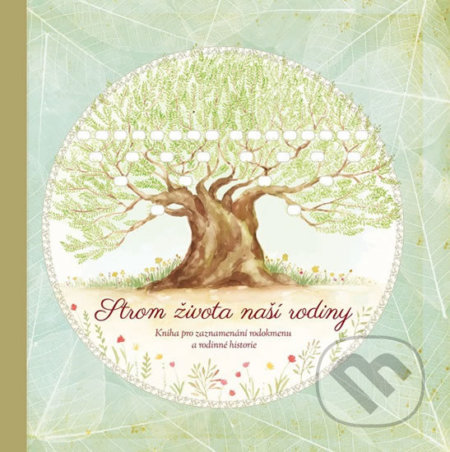 Kniha: Strom života naší rodiny (Monika Kopřivová). Babičkářství, 2018 Kniha: Strom života naší rodiny (Monika Kopřivová). Babičkářství, 2018