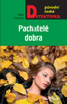Kniha: Pachatelé dobra (Věra Fojtová). Moba, 2018 Kniha: Pachatelé dobra (Věra Fojtová). Moba, 2018