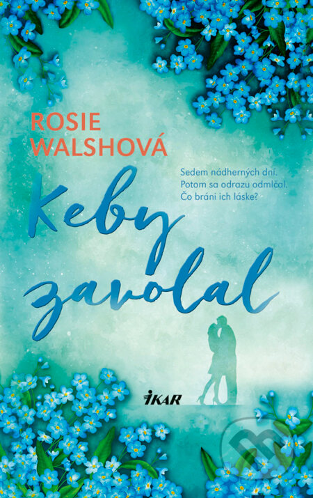 Kniha: Keby zavolal (Rosie Walsh). Ikar, 2018 Kniha: Keby zavolal (Rosie Walsh). Ikar, 2018