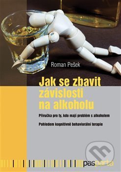 Kniha: Jak se zbavit závislosti na alkoholu (Roman Pešek). Pasparta, 2018 Kniha: Jak se zbavit závislosti na alkoholu (Roman Pešek). Pasparta, 2018