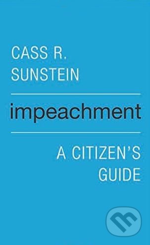 Kniha: Impeachment (Cass R. Sunstein). Harvard Business Press, 2017 Kniha: Impeachment (Cass R. Sunstein). Harvard Business Press, 2017