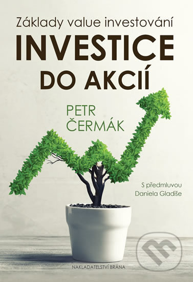 Kniha: Investice do akcií (Petr Čermák). Brána, 2018 Kniha: Investice do akcií (Petr Čermák). Brána, 2018