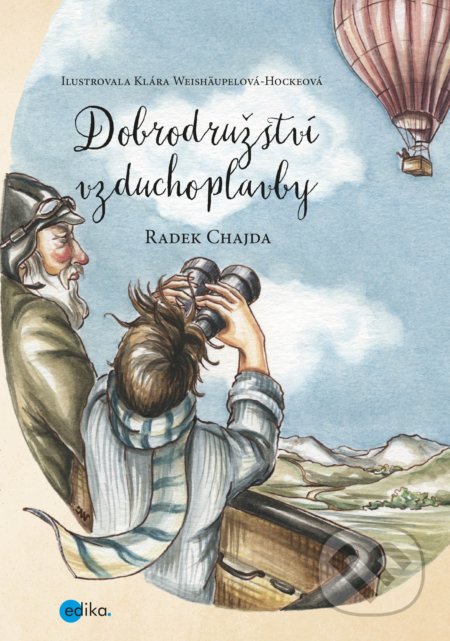 Kniha: Dobrodružství vzduchoplavby (Radek Chajda). Edika, 2018 Kniha: Dobrodružství vzduchoplavby (Radek Chajda). Edika, 2018