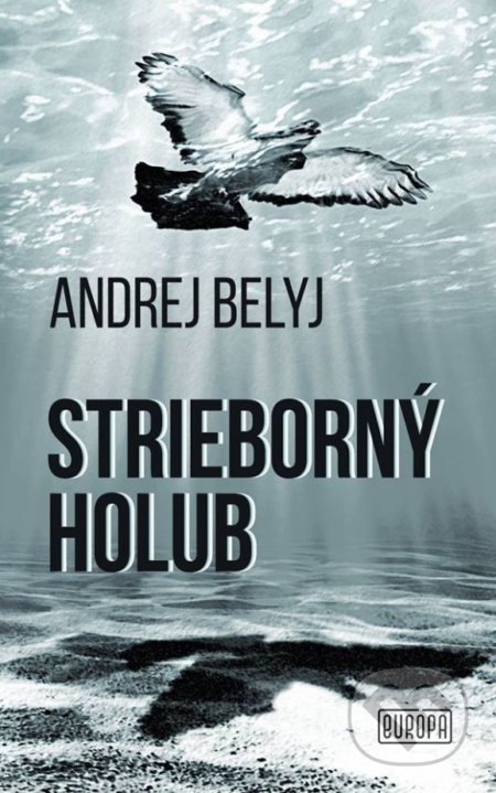 Kniha: Strieborný holub (Andrej Belyj). Európa, 2018 Kniha: Strieborný holub (Andrej Belyj). Európa, 2018