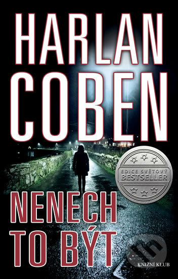 Kniha: Nenech to být (Harlan Coben). Knižní klub, 2018 Kniha: Nenech to být (Harlan Coben). Knižní klub, 2018