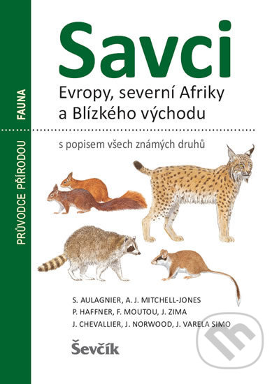 Kniha: Savci Evropy, Severní Afriky a Blízkého východu (Autorský kolektív). Ševčík, 2018 Kniha: Savci Evropy, Severní Afriky a Blízkého východu (Autorský kolektív). Ševčík, 2018
