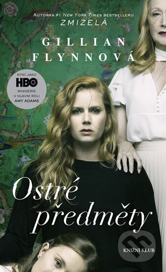 Kniha: Ostré předměty (Gillian Flynn). Knižní klub, 2018 Kniha: Ostré předměty (Gillian Flynn). Knižní klub, 2018