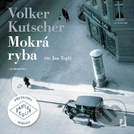 Audiokniha: Mokrá ryba (Volker Kutscher). OneHotBook, 2018 Audiokniha: Mokrá ryba (Volker Kutscher). OneHotBook, 2018