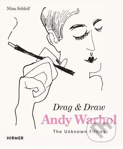Kniha: Andy Warhol Drag and Draw (Nina Schleif). Hirmer, 2018 Kniha: Andy Warhol Drag and Draw (Nina Schleif). Hirmer, 2018