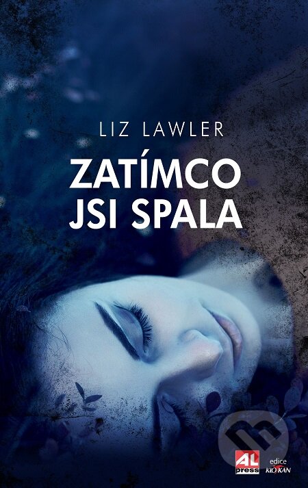 E-kniha: Zatímco jsi spala (Liz Lawler). Alpress, 2018 E-kniha: Zatímco jsi spala (Liz Lawler). Alpress, 2018