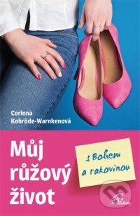 Můj růžový život s Bohem a rakovinou - Corinna Kohröde-Warnken, Paulínky, 2018