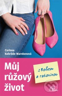Kniha: Můj růžový život s Bohem a rakovinou (Corinna Kohröde-Warnken). Paulínky, 2018 Kniha: Můj růžový život s Bohem a rakovinou (Corinna Kohröde-Warnken). Paulínky, 2018
