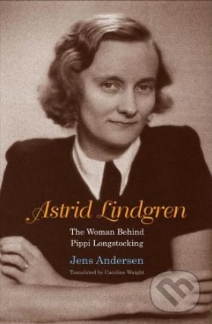 Astrid Lindgren - Jens Andersen, Yale University Press, 2018