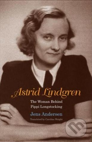 Kniha: Astrid Lindgren (Jens Andersen). Yale University Press, 2018 Kniha: Astrid Lindgren (Jens Andersen). Yale University Press, 2018