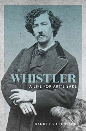 Kniha: Whistler (Daniel E. Sutherland). Yale University Press, 2018 Kniha: Whistler (Daniel E. Sutherland). Yale University Press, 2018