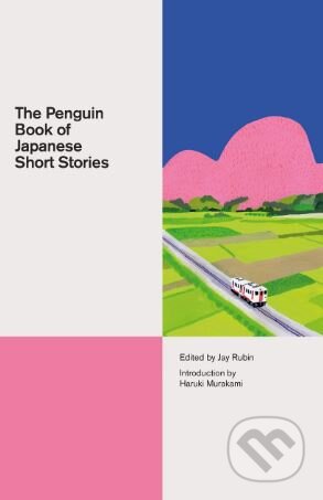 Kniha: The Penguin Book of Japanese Short Stories (Jay Rubin). Penguin Books, 2018 Kniha: The Penguin Book of Japanese Short Stories (Jay Rubin). Penguin Books, 2018