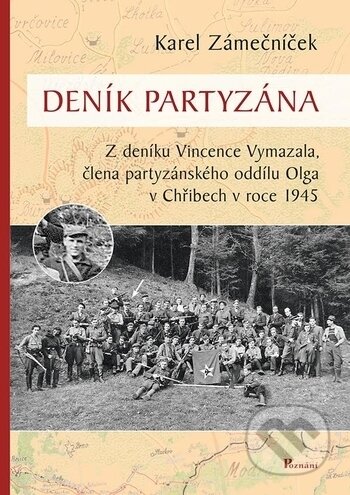Kniha: Deník partyzána (Karel Zámečníček). Poznání, 2018 Kniha: Deník partyzána (Karel Zámečníček). Poznání, 2018