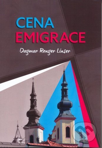 Kniha: Cena emigrace (Dagmar Renger-Linser). Albert, 2018 Kniha: Cena emigrace (Dagmar Renger-Linser). Albert, 2018