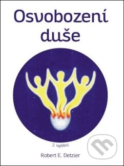 Kniha: Osvobození duše (Robert E. Detzler). ANAG, 2018 Kniha: Osvobození duše (Robert E. Detzler). ANAG, 2018