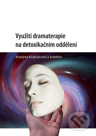 Kniha: Využití dramaterapie na detoxikačním oddělení (Kristýna Krahulcová a kolektiv). Univerzita Palackého v Olomouci, 2018 Kniha: Využití dramaterapie na detoxikačním oddělení (Kristýna Krahulcová a kolektiv). Univerzita Palackého v Olomouci, 2018