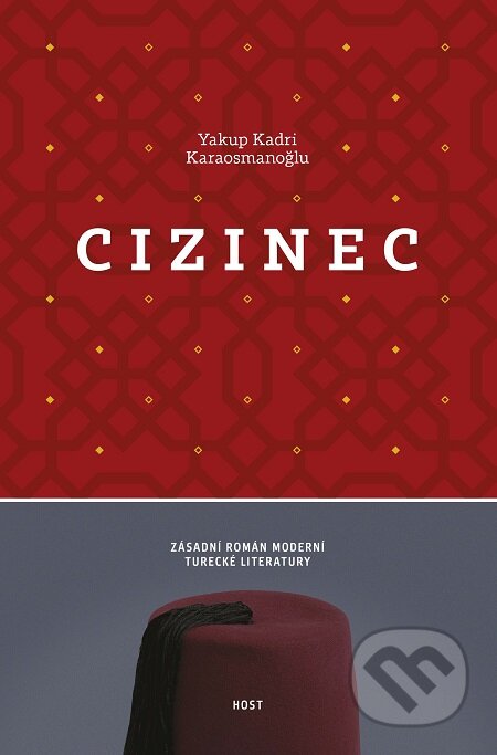 E-kniha: Cizinec (Yakup Kadri Karaosmanoglu). Host, 2018 E-kniha: Cizinec (Yakup Kadri Karaosmanoglu). Host, 2018