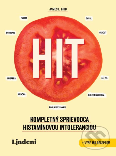 Kniha: HIT: Kompletný sprievodca histamínovou intoleranciou (James L. Gibb). Lindeni, 2018 Kniha: HIT: Kompletný sprievodca histamínovou intoleranciou (James L. Gibb). Lindeni, 2018