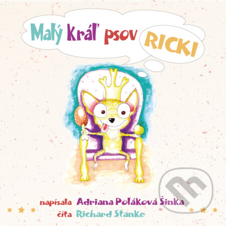 Audiokniha: Malý kráľ psov Ricki (Adriana Poláková Šinka). Label One, 2018 Audiokniha: Malý kráľ psov Ricki (Adriana Poláková Šinka). Label One, 2018