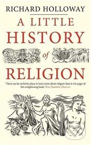Kniha: A Little History of Religion (Richard Holloway). Yale University Press, 2017 Kniha: A Little History of Religion (Richard Holloway). Yale University Press, 2017