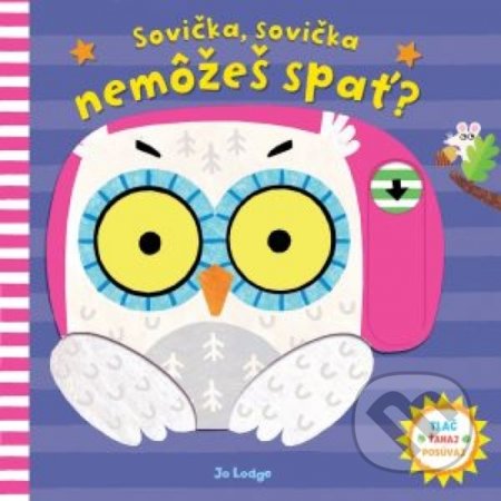 Kniha: Sovička, sovička, nemôžeš spať? (Jo Lodge). Svojtka&Co., 2018 Kniha: Sovička, sovička, nemôžeš spať? (Jo Lodge). Svojtka&Co., 2018