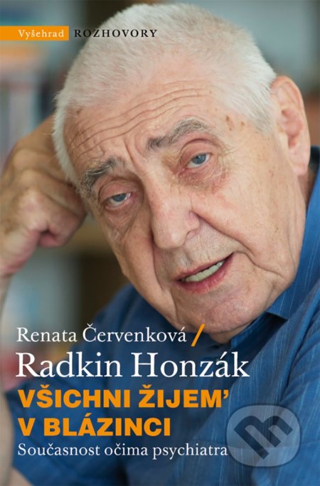 Kniha: Všichni žijem v blázinci (Radkin Honzák a Renata Červenková). Vyšehrad, 2018 Kniha: Všichni žijem v blázinci (Radkin Honzák a Renata Červenková). Vyšehrad, 2018