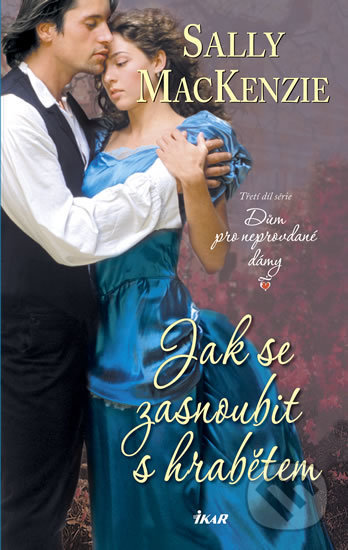 Kniha: Jak se zasnoubit s hrabětem (Sally MacKenzie). Ikar CZ, 2018 Kniha: Jak se zasnoubit s hrabětem (Sally MacKenzie). Ikar CZ, 2018