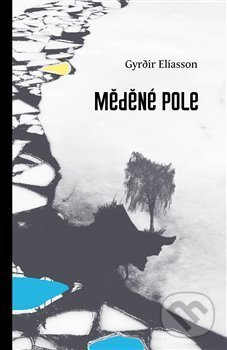 Kniha: Měděné pole (Gyrđir Elíasson). Dybbuk, 2018 Kniha: Měděné pole (Gyrđir Elíasson). Dybbuk, 2018