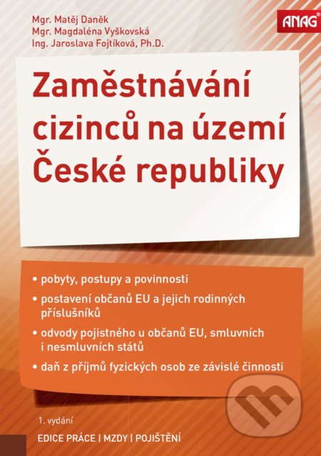 Kniha: Zaměstnávání cizinců na území České republiky (Matěj Daněk). ANAG, 2018 Kniha: Zaměstnávání cizinců na území České republiky (Matěj Daněk). ANAG, 2018