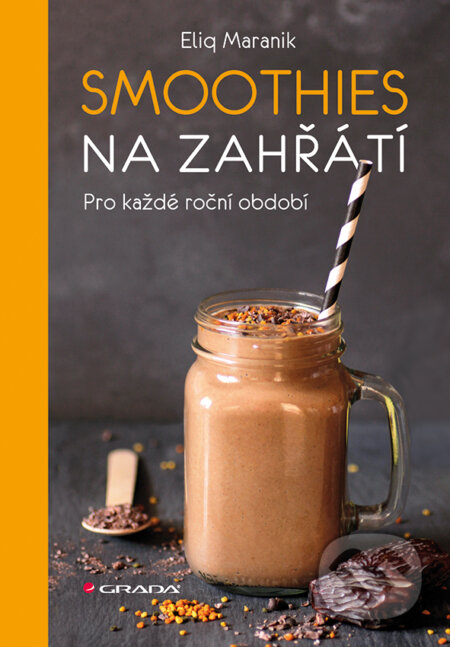 E-kniha: Smoothies na zahřátí (Eliq Maranik). Grada, 2018 E-kniha: Smoothies na zahřátí (Eliq Maranik). Grada, 2018