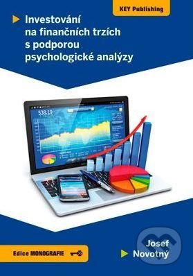 Kniha: Investování na finančních trzích s podporou psychologické analýzy (Josef Novotný). Key publishing, 2018 Kniha: Investování na finančních trzích s podporou psychologické analýzy (Josef Novotný). Key publishing, 2018