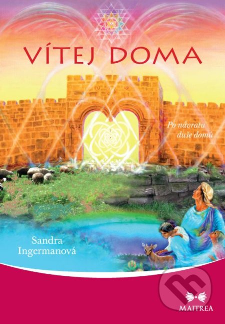 Kniha: Vítej doma (Sandra Ingerman). Maitrea, 2018 Kniha: Vítej doma (Sandra Ingerman). Maitrea, 2018